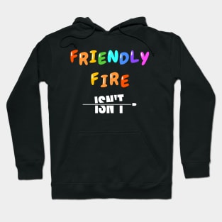 Friendly Fire Isn't Hoodie